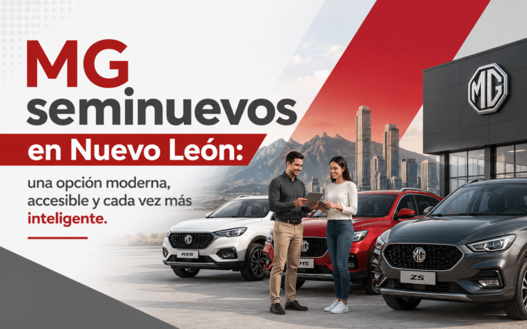 MG seminuevos en Nuevo León, una opción moderna, accesible y cada vez más inteligente