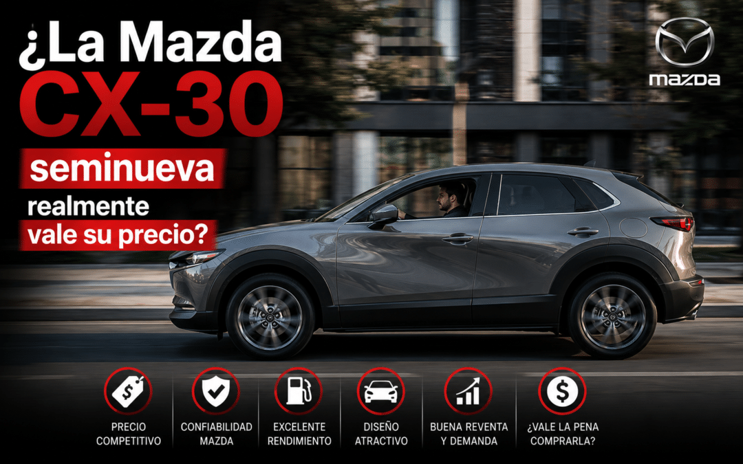 ¿La Mazda CX-30 seminueva realmente vale su precio?