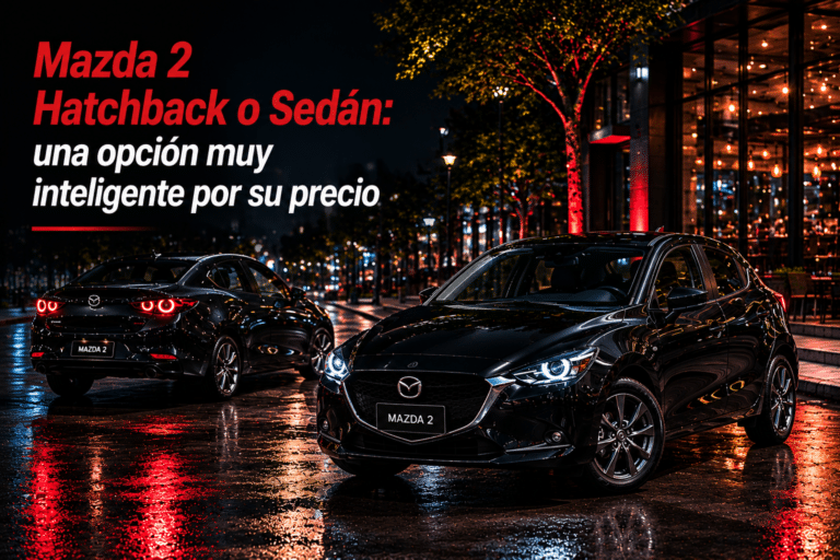Mazda 2 Hatchback o Sedán: una opción muy inteligente por su precio
